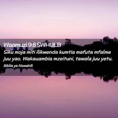 Picture 02 - Waamuzi 9:8 SWHULB - Siku moja miti ilikwenda kumtia mafuta mfalme juu - Bible Verse Picture
