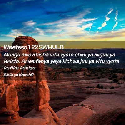 Picture 02 - Waefeso 1:22 SWHULB - Mungu amevitiisha vitu vyote chini ya miguu ya - Bible Verse Picture