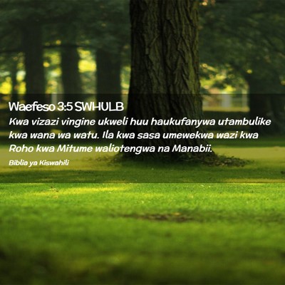 Picture 02 - Waefeso 3:5 SWHULB - Kwa vizazi vingine ukweli huu haukufanywa - Bible Verse Picture