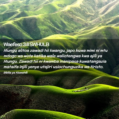 Picture 02 - Waefeso 3:8 SWHULB - Mungu alitoa zawadi hii kwangu, japo kuwa mimi ni - Bible Verse Picture