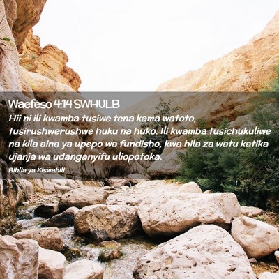 Picture 02 - Waefeso 4:14 SWHULB - Hii ni ili kwamba tusiwe tena kama watoto, - Bible Verse Picture