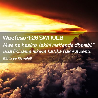 Picture 02 - Waefeso 4:26 SWHULB - Mwe na hasira, lakini msitende dhambi.” Jua - Bible Verse Picture