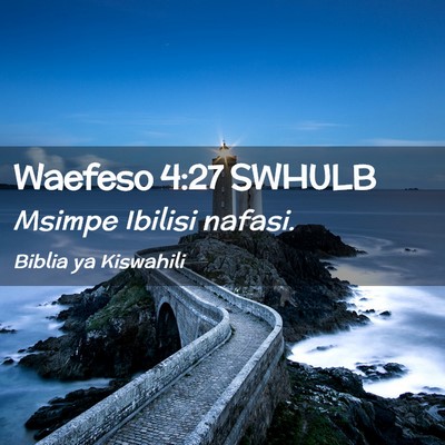 Picture 02 - Waefeso 4:27 SWHULB - Msimpe Ibilisi - Bible Verse Picture