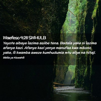 Picture 02 - Waefeso 4:28 SWHULB - Yeyote aibaye lazima asiibe tena. Badala yake ni - Bible Verse Picture