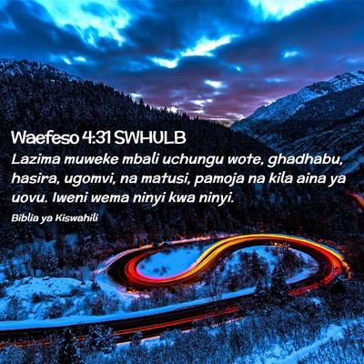 Picture 02 - Waefeso 4:31 SWHULB - Lazima muweke mbali uchungu wote, ghadhabu, - Bible Verse Picture