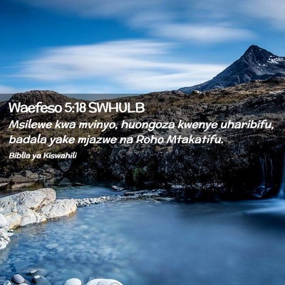 Picture 02 - Waefeso 5:18 SWHULB - Msilewe kwa mvinyo, huongoza kwenye uharibifu, - Bible Verse Picture