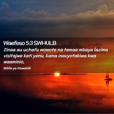 Picture 02 - Waefeso 5:3 SWHULB - Zinaa au uchafu wowote na tamaa mbaya lazima - Bible Verse Picture