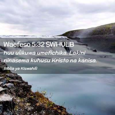 Picture 02 - Waefeso 5:32 SWHULB - huu ulikuwa umefichika. Lakini ninasema kuhusu - Bible Verse Picture