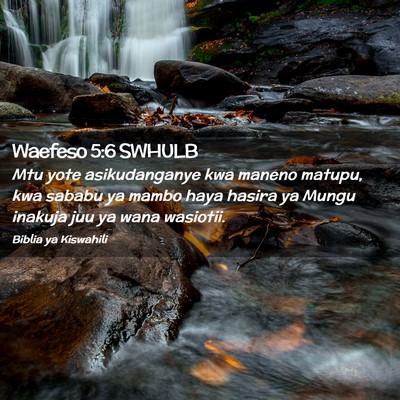 Picture 02 - Waefeso 5:6 SWHULB - Mtu yote asikudanganye kwa maneno matupu, kwa - Bible Verse Picture