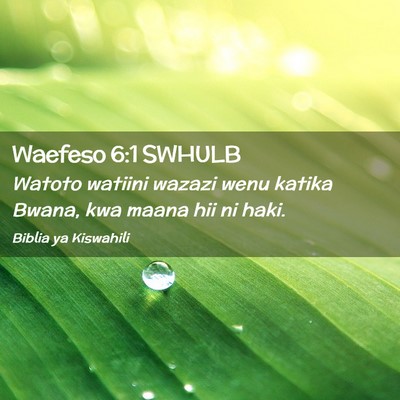 Picture 02 - Waefeso 6:1 SWHULB - Watoto watiini wazazi wenu katika Bwana, kwa - Bible Verse Picture