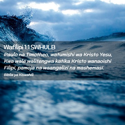 Picture 02 - Wafilipi 1:1 SWHULB - Paulo na Timotheo, watumishi wa Kristo Yesu, Kwa - Bible Verse Picture