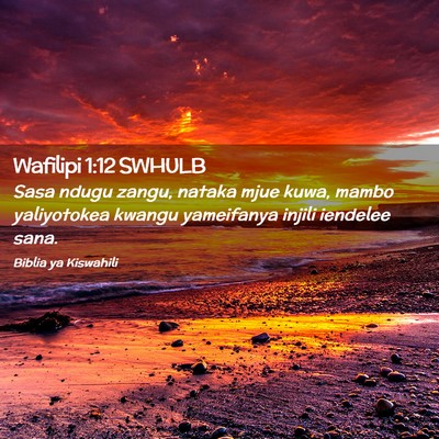 Picture 02 - Wafilipi 1:12 SWHULB - Sasa ndugu zangu, nataka mjue kuwa, mambo - Bible Verse Picture