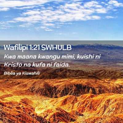 Picture 02 - Wafilipi 1:21 SWHULB - Kwa maana kwangu mimi, kuishi ni Kristo na kufa - Bible Verse Picture