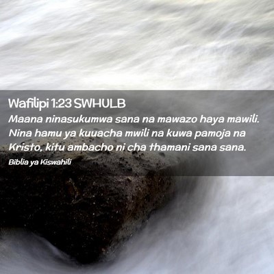 Picture 02 - Wafilipi 1:23 SWHULB - Maana ninasukumwa sana na mawazo haya mawili. - Bible Verse Picture