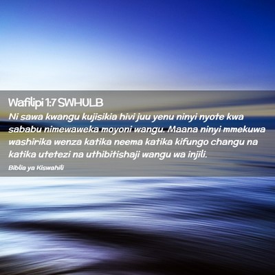 Picture 02 - Wafilipi 1:7 SWHULB - Ni sawa kwangu kujisikia hivi juu yenu ninyi - Bible Verse Picture