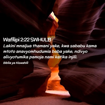 Picture 02 - Wafilipi 2:22 SWHULB - Lakini mnaijua thamani yake, kwa sababu kama - Bible Verse Picture