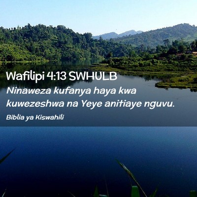 Picture 02 - Wafilipi 4:13 SWHULB - Ninaweza kufanya haya kwa kuwezeshwa na Yeye - Bible Verse Picture