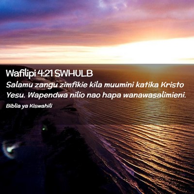 Picture 02 - Wafilipi 4:21 SWHULB - Salamu zangu zimfikie kila muumini katika Kristo - Bible Verse Picture
