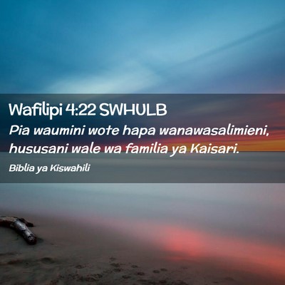 Picture 02 - Wafilipi 4:22 SWHULB - Pia waumini wote hapa wanawasalimieni, hususani - Bible Verse Picture