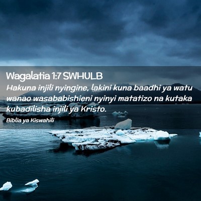 Picture 02 - Wagalatia 1:7 SWHULB - Hakuna injili nyingine, lakini kuna baadhi ya - Bible Verse Picture