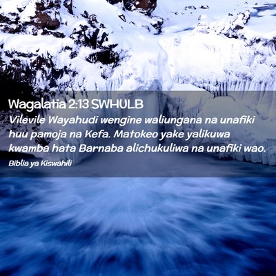 Picture 02 - Wagalatia 2:13 SWHULB - Vilevile Wayahudi wengine waliungana na unafiki - Bible Verse Picture