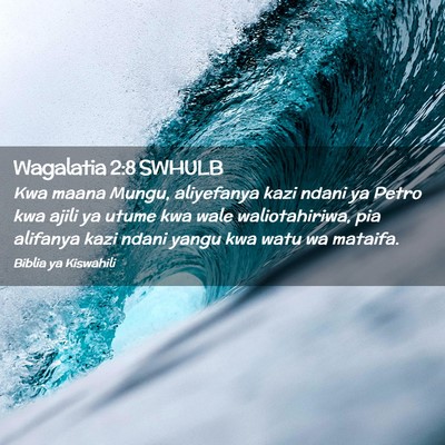 Picture 02 - Wagalatia 2:8 SWHULB - Kwa maana Mungu, aliyefanya kazi ndani ya Petro - Bible Verse Picture