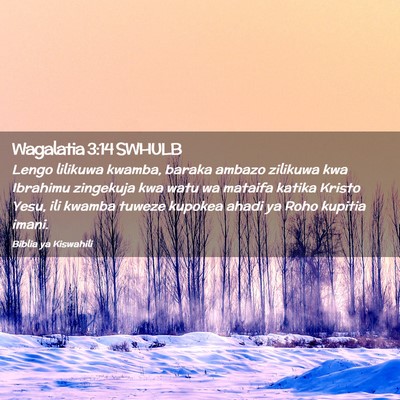 Picture 02 - Wagalatia 3:14 SWHULB - Lengo lilikuwa kwamba, baraka ambazo zilikuwa kwa - Bible Verse Picture