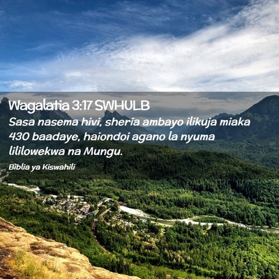 Picture 02 - Wagalatia 3:17 SWHULB - Sasa nasema hivi, sheria ambayo ilikuja miaka 430 - Bible Verse Picture