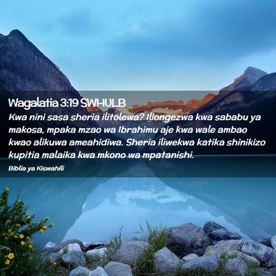 Picture 02 - Wagalatia 3:19 SWHULB - Kwa nini sasa sheria ilitolewa? Iliongezwa kwa - Bible Verse Picture