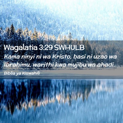 Picture 02 - Wagalatia 3:29 SWHULB - Kama ninyi ni wa Kristo, basi ni uzao wa - Bible Verse Picture