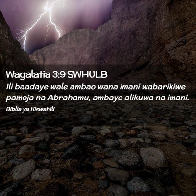 Picture 02 - Wagalatia 3:9 SWHULB - Ili baadaye wale ambao wana imani wabarikiwe - Bible Verse Picture