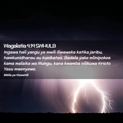 Picture 02 - Wagalatia 4:14 SWHULB - Ingawa hali yangu ya mwili iliwaweka katika - Bible Verse Picture