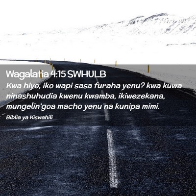 Picture 02 - Wagalatia 4:15 SWHULB - Kwa hiyo, iko wapi sasa furaha yenu? kwa kuwa - Bible Verse Picture