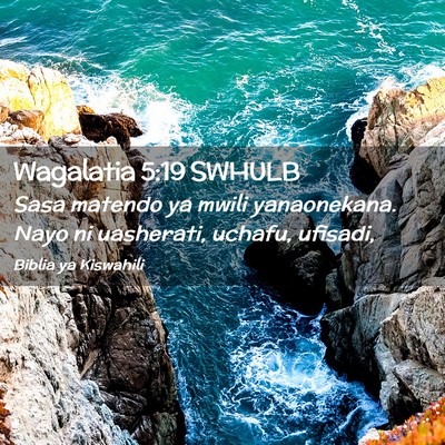 Picture 02 - Wagalatia 5:19 SWHULB - Sasa matendo ya mwili yanaonekana. Nayo ni - Bible Verse Picture