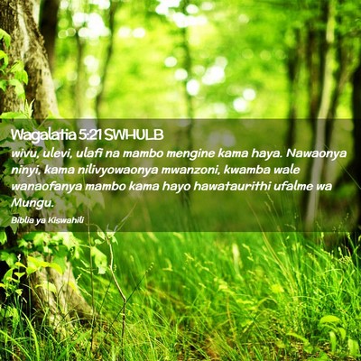 Picture 02 - Wagalatia 5:21 SWHULB - wivu, ulevi, ulafi na mambo mengine kama haya. - Bible Verse Picture