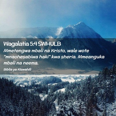 Picture 02 - Wagalatia 5:4 SWHULB - Mmetengwa mbali na Kristo, wale wote - Bible Verse Picture