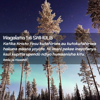 Picture 02 - Wagalatia 5:6 SWHULB - Katika Kristo Yesu kutahiriwa au kutokutahiriwa - Bible Verse Picture