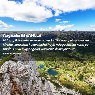 Picture 02 - Wagalatia 6:1 SWHULB - Ndugu, ikiwa mtu amekamatwa katika uovu, ninyi - Bible Verse Picture