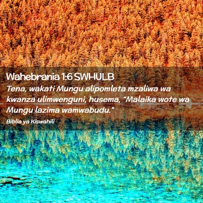 Picture 02 - Wahebrania 1:6 SWHULB - Tena, wakati Mungu alipomleta mzaliwa wa kwanza - Bible Verse Picture