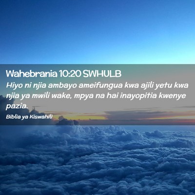 Picture 02 - Wahebrania 10:20 SWHULB - Hiyo ni njia ambayo ameifungua kwa ajili yetu kwa - Bible Verse Picture