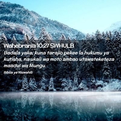 Picture 02 - Wahebrania 10:27 SWHULB - Badala yake, kuna tarajio pekee la hukumu ya - Bible Verse Picture