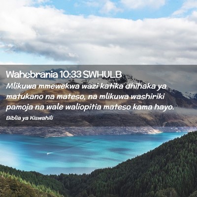 Picture 02 - Wahebrania 10:33 SWHULB - Mlikuwa mmewekwa wazi katika dhihaka ya matukano - Bible Verse Picture