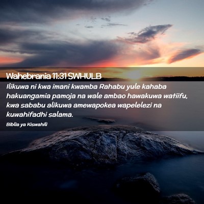 Picture 02 - Wahebrania 11:31 SWHULB - Ilikuwa ni kwa imani kwamba Rahabu yule kahaba - Bible Verse Picture