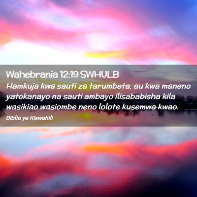 Picture 02 - Wahebrania 12:19 SWHULB - Hamkuja kwa sauti za tarumbeta, au kwa maneno - Bible Verse Picture