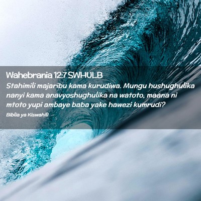 Picture 02 - Wahebrania 12:7 SWHULB - Stahimili majaribu kama kurudiwa. Mungu - Bible Verse Picture