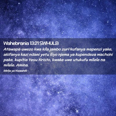 Picture 02 - Wahebrania 13:21 SWHULB - Atawapa uwezo kwa kila jambo zuri kufanya mapenzi - Bible Verse Picture