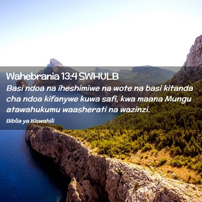 Picture 02 - Wahebrania 13:4 SWHULB - Basi ndoa na iheshimiwe na wote na basi kitanda - Bible Verse Picture