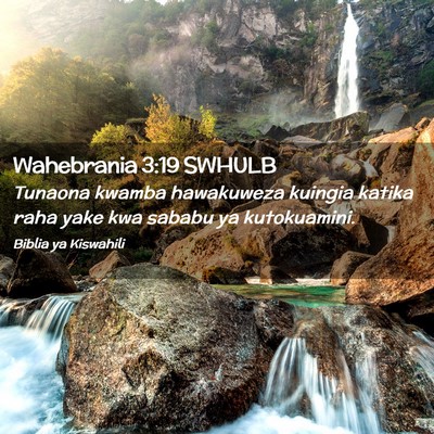 Picture 02 - Wahebrania 3:19 SWHULB - Tunaona kwamba hawakuweza kuingia katika raha - Bible Verse Picture
