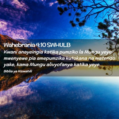 Picture 02 - Wahebrania 4:10 SWHULB - Kwani anayeingia katika pumziko la Mungu yeye - Bible Verse Picture