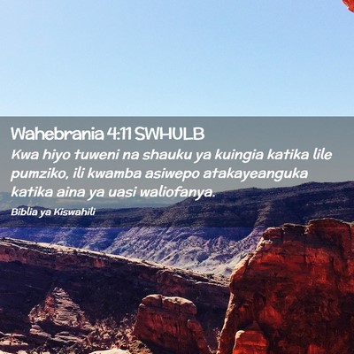 Picture 02 - Wahebrania 4:11 SWHULB - Kwa hiyo tuweni na shauku ya kuingia katika lile - Bible Verse Picture